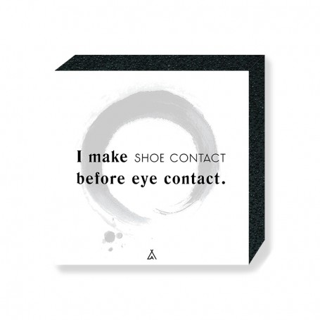 I Make Shoe Contact Before Eye Contact Square Print | La Sneakerie