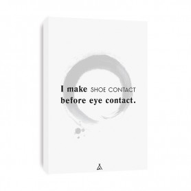Leinwand I make shoe contact before eye contact Tableau I Make Shoe Contact Before Eye Contact | La Sneakerie