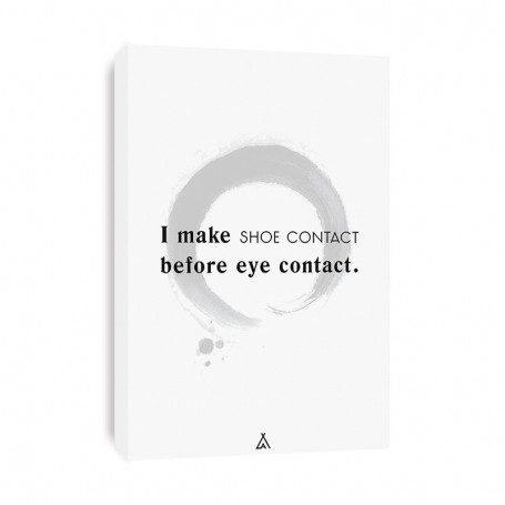 I Make Shoe Contact Before Eye Contact Canvas Print | La Sneakerie
